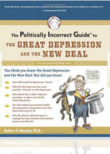 The Politically Incorrect Guide to The Great Depression and the New Deal