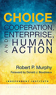 Choice, Cooperation, Enterprise, and Human Action